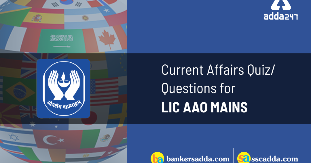 LIC AAO 2019 Mains Exam: Current Affairs Questions | 11th April 2019