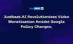 Justbaat.AI Revolutionises Video Monetisation Amidst Google Policy Changes Justbaat.AI Revolutionises Video Monetisation Amidst Google Policy Changes