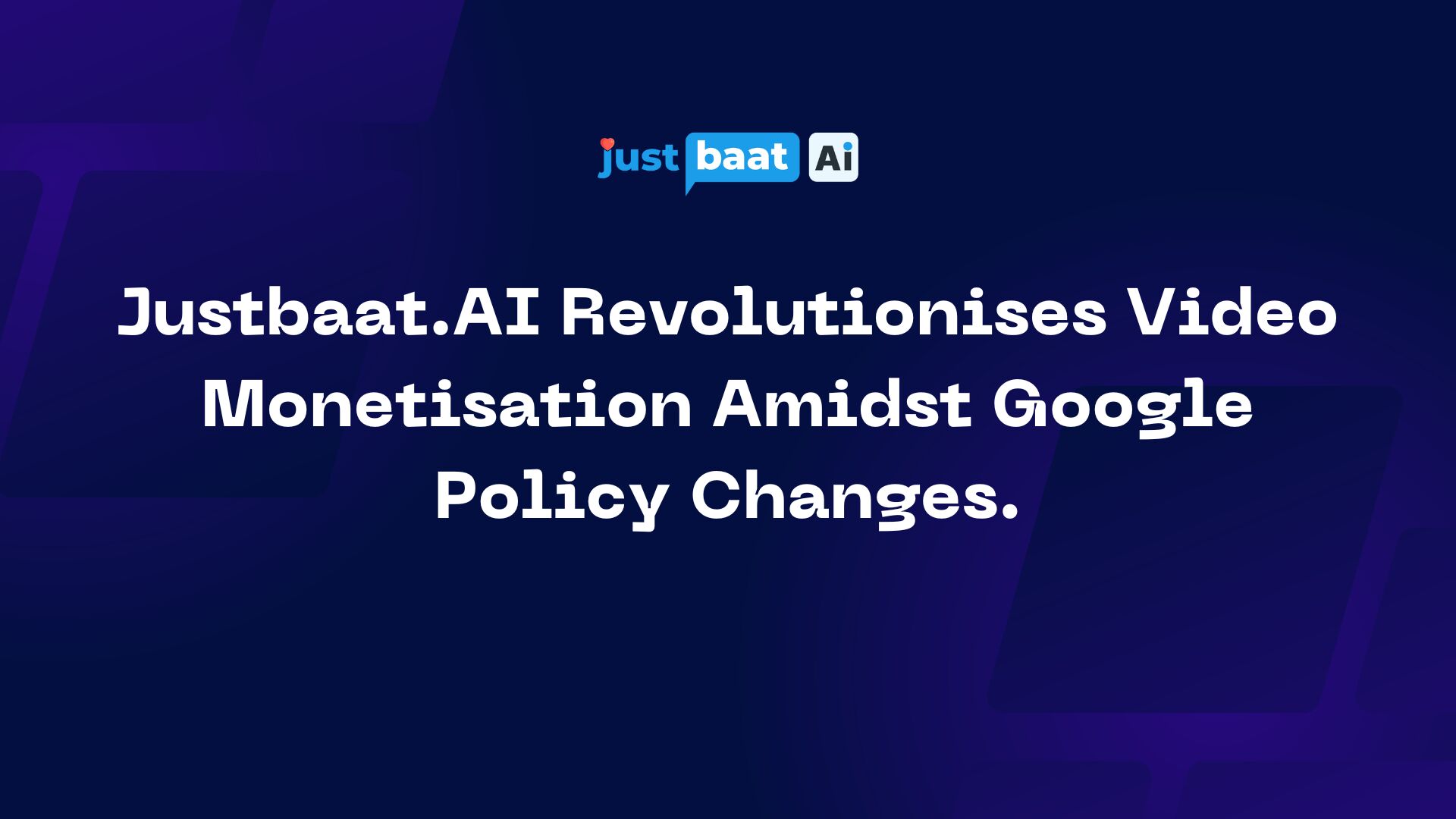Justbaat.AI Revolutionises Video Monetisation Amidst Google Policy Changes