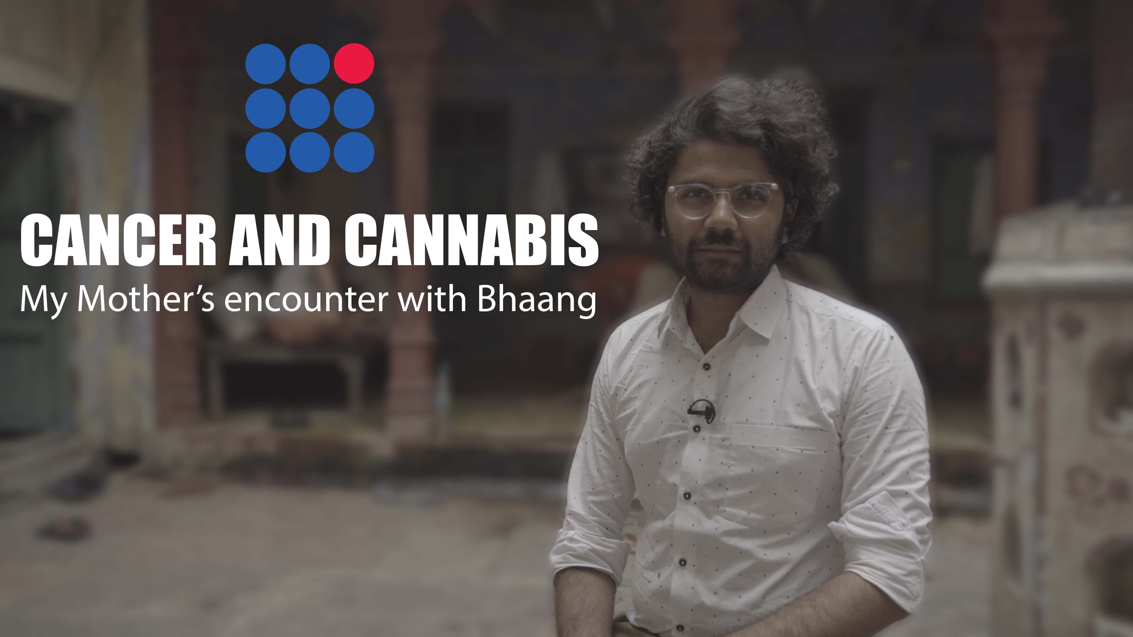 Cancer and Cannabis: my mothers rencounter with bhaang