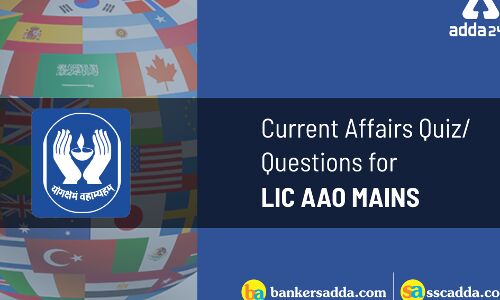 LIC AAO 2019 Mains Exam: Current Affairs Questions | 11th April 2019