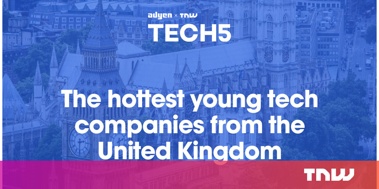 Here are the 5 hottest startups in the UK Here are the 5 hottest startups in the UK