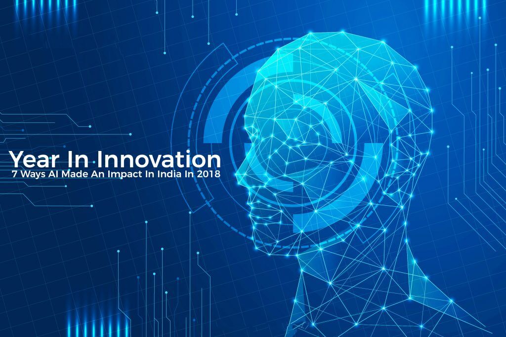 Year In Innovation: AIM Lists Down Top 7 Ways AI Made An Impact In India In 2018