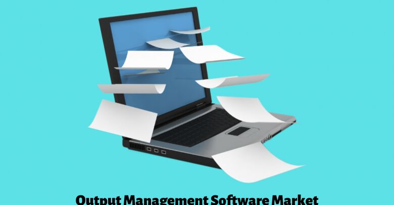 Global Output Management Software Market Research Report 2018 Explaining Growth by Top Key Players, Company, Region, Application, Driver, Trends & Forecasts by 2025 - Market Journal